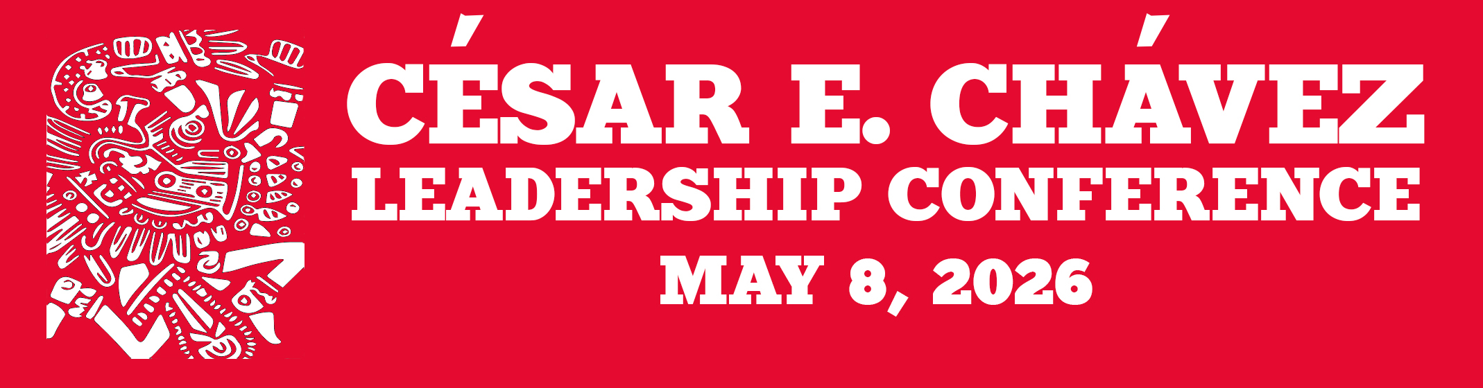 Banner with text: Cesar E. Chavez Leadership Conference May 8, 2026